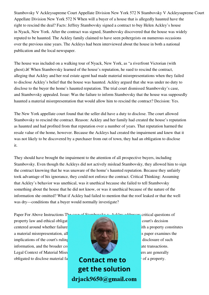 When will a buyer of a house that is allegedly haunted have the right to rescind the deal? Facts: Jeffrey Stambovsky signed a contract to buy Helen Ackley’s house in Nyack, New York. After the contract was signed, Stambo