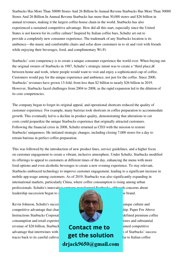Starbucks has more than 30,000 stores and $26 billion in annual revenues, making it the largest coffee-house chain in the world. Starbucks has also experienced a sustained competitive advantage. How did all this start, e