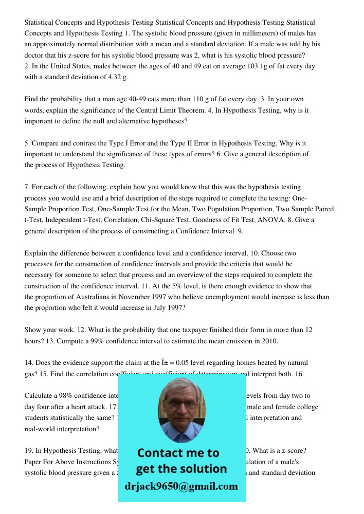 Statistical Concepts and Hypothesis Testing 1. The systolic blood pressure (given in millimeters) of males has an approximately normal distribution with a mean and a standard deviation. If a male was told by his doctor t