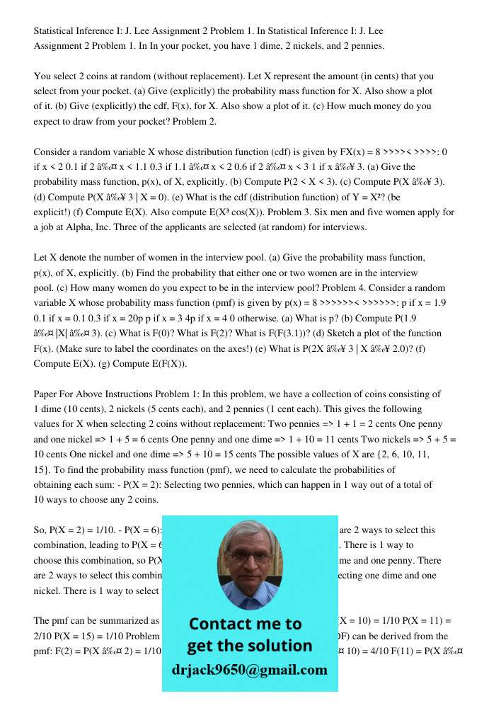 In your pocket, you have 1 dime, 2 nickels, and 2 pennies. You select 2 coins at random (without replacement). Let X represent the amount (in cents) that you select from your pocket. (a) Give (explicitly) the probability