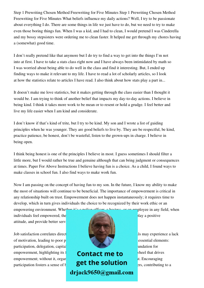 What beliefs influence my daily actions? Well, I try to be passionate about everything I do. There are some things in life we just have to do, but we need to try to make even those boring things fun. When I was a kid, an