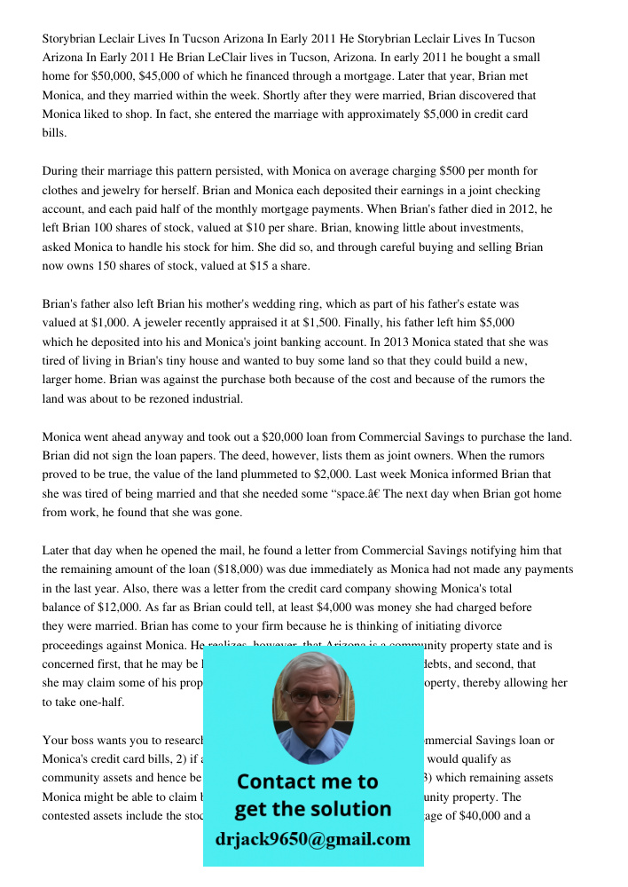Brian LeClair lives in Tucson, Arizona. In early 2011 he bought a small home for $50,000, $45,000 of which he financed through a mortgage. Later that year, Brian met Monica, and they married within the week. Shortly afte
