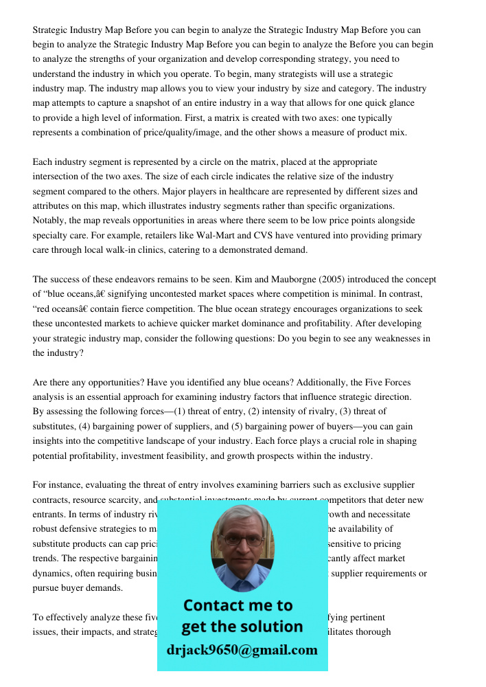 Strategic Industry Map Before you can begin to analyze the Before you can begin to analyze the strengths of your organization and develop corresponding strategy, you need to understand the industry in which you operate. 