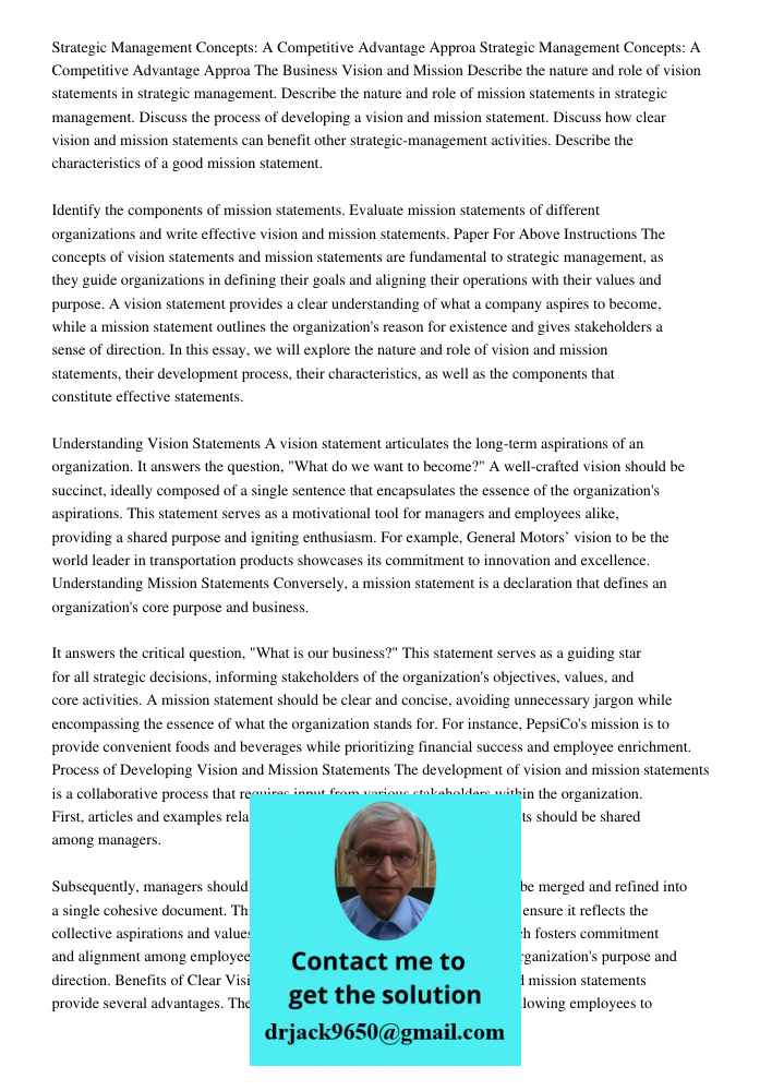 The Business Vision and Mission Describe the nature and role of vision statements in strategic management. Describe the nature and role of mission statements in strategic management. Discuss the process of developing a v