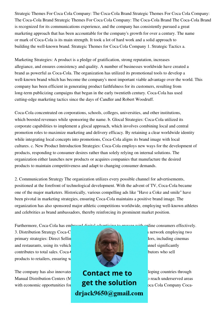 Strategic Themes For Coca Cola Company: The Coca-Cola Brand The Coca-Cola Brand is recognized for its communications experience, and the company has consistently pursued a great marketing approach that has been accountab