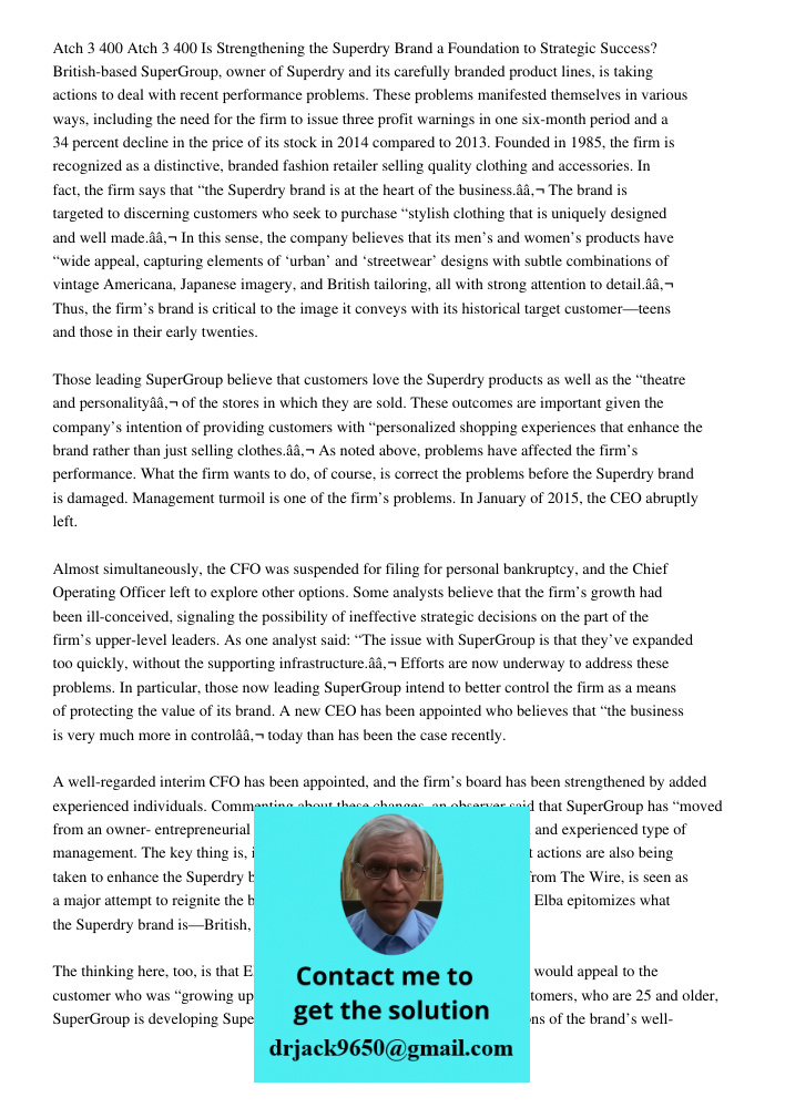 Strengthening the Superdry Brand a Foundation to Strategic Success? British-based SuperGroup, owner of Superdry and its carefully branded product lines, is taking actions to deal with recent performance problems. These p