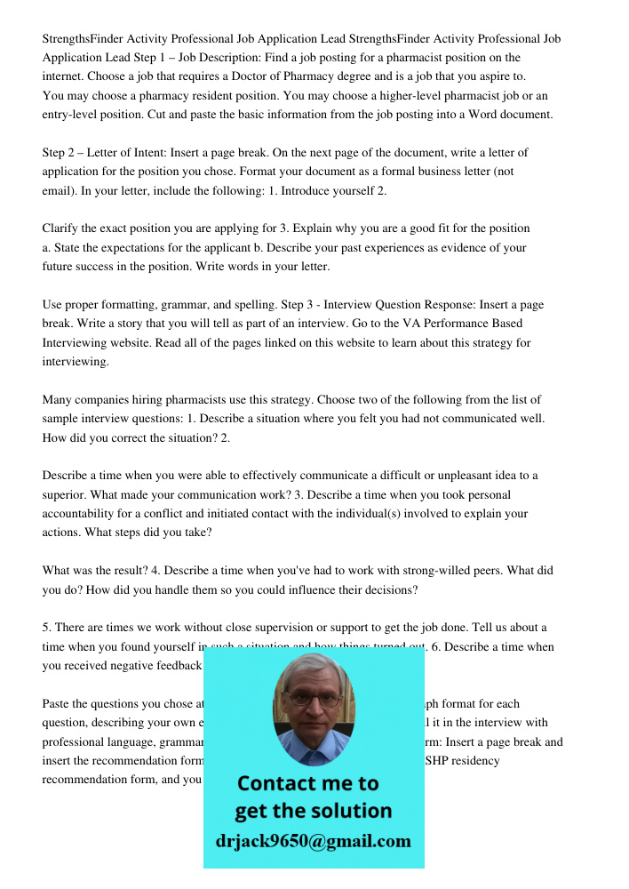 Step 1 – Job Description: Find a job posting for a pharmacist position on the internet. Choose a job that requires a Doctor of Pharmacy degree and is a job that you aspire to. You may choose a pharmacy resident position.