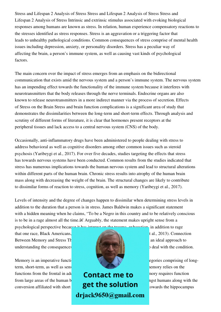 Stress and Lifespan 2 Analysis of Stress Intrinsic and extrinsic stimulus associated with evoking biological responses among humans are known as stress. In relation, human experience compensatory reactions to the stresse
