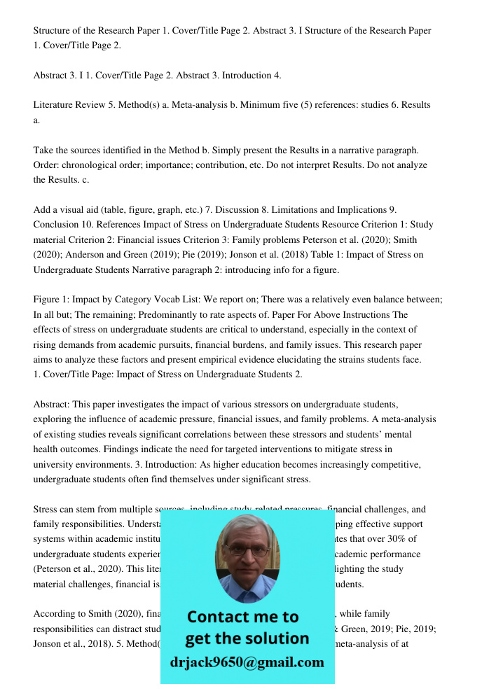 1. Cover/Title Page 2. Abstract 3. Introduction 4. Literature Review 5. Method(s) a. Meta-analysis b. Minimum five (5) references: studies 6. Results a. Take the sources identified in the Method b. Simply present the Res