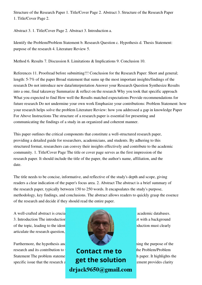 1. Title/Cover Page 2. Abstract 3. Introduction a. Identify the Problem/Problem Statement b. Research Question c. Hypothesis d. Thesis Statement: purpose of the research 4. Literature Review 5. Method 6. Results 7. Discu