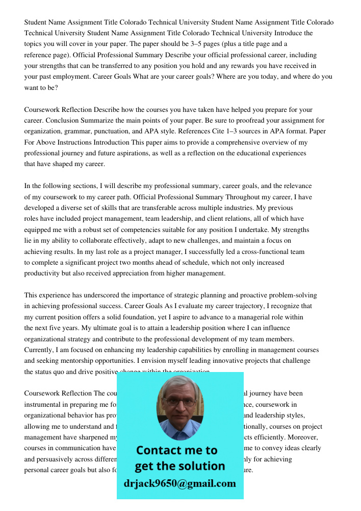 Student Name Assignment Title Colorado Technical University Introduce the topics you will cover in your paper. The paper should be 3–5 pages (plus a title page and a reference page). Official Professional Summary Describ