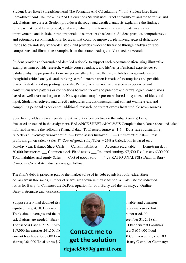 ```html Student uses Excel spreadsheet, and the formulas and calculations are correct. Student provides a thorough and detailed analysis explaining the findings for areas that could be improved, analyzing which of the fo