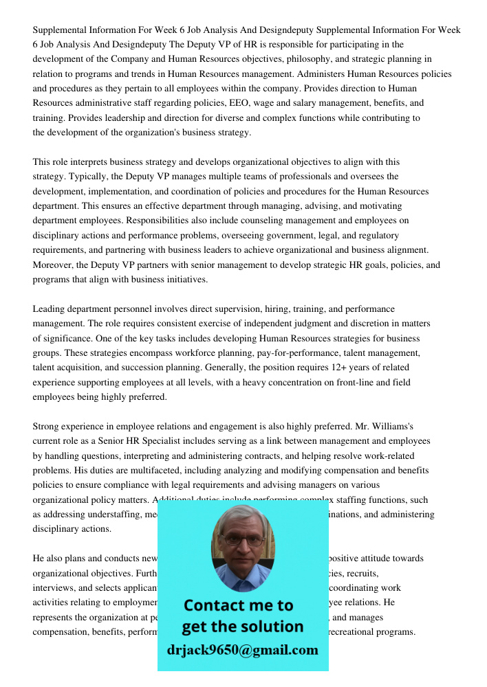 The Deputy VP of HR is responsible for participating in the development of the Company and Human Resources objectives, philosophy, and strategic planning in relation to programs and trends in Human Resources management. 