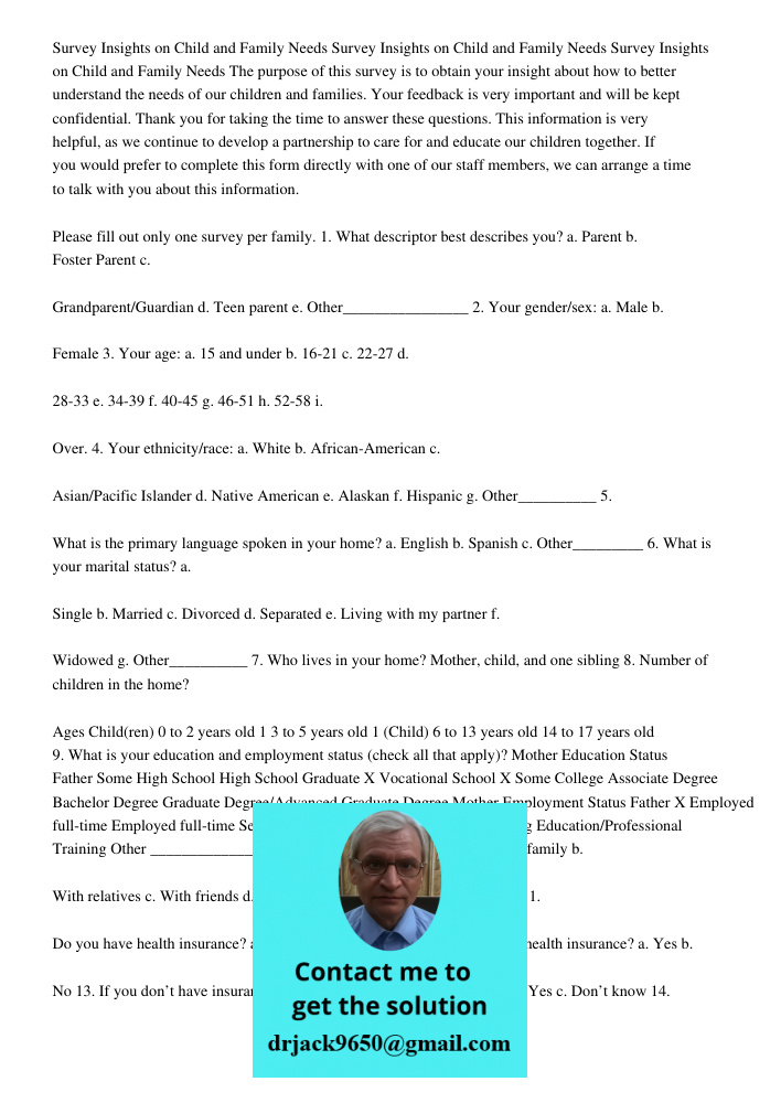 Survey Insights on Child and Family Needs The purpose of this survey is to obtain your insight about how to better understand the needs of our children and families. Your feedback is very important and will be kept confi