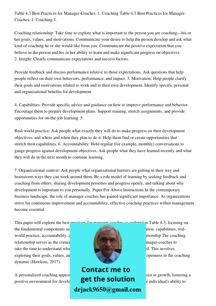 1. Coaching relationship: Take time to explore what is important to the person you are coaching—his or her goals, values, and motivations. Communicate your desire to help the person develop and ask what kind of coaching 