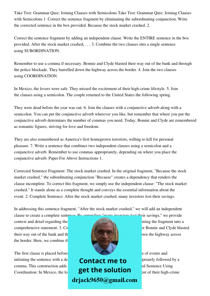 1. Correct the sentence fragment by eliminating the subordinating conjunction. Write the corrected sentence in the box provided. Because the stock market crashed. 2. Correct the sentence fragment by adding an independent