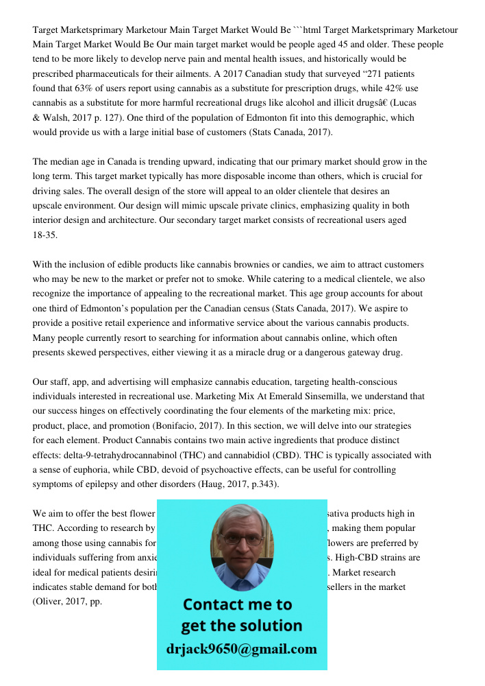 ```html Our main target market would be people aged 45 and older. These people tend to be more likely to develop nerve pain and mental health issues, and historically would be prescribed pharmaceuticals for their ailment