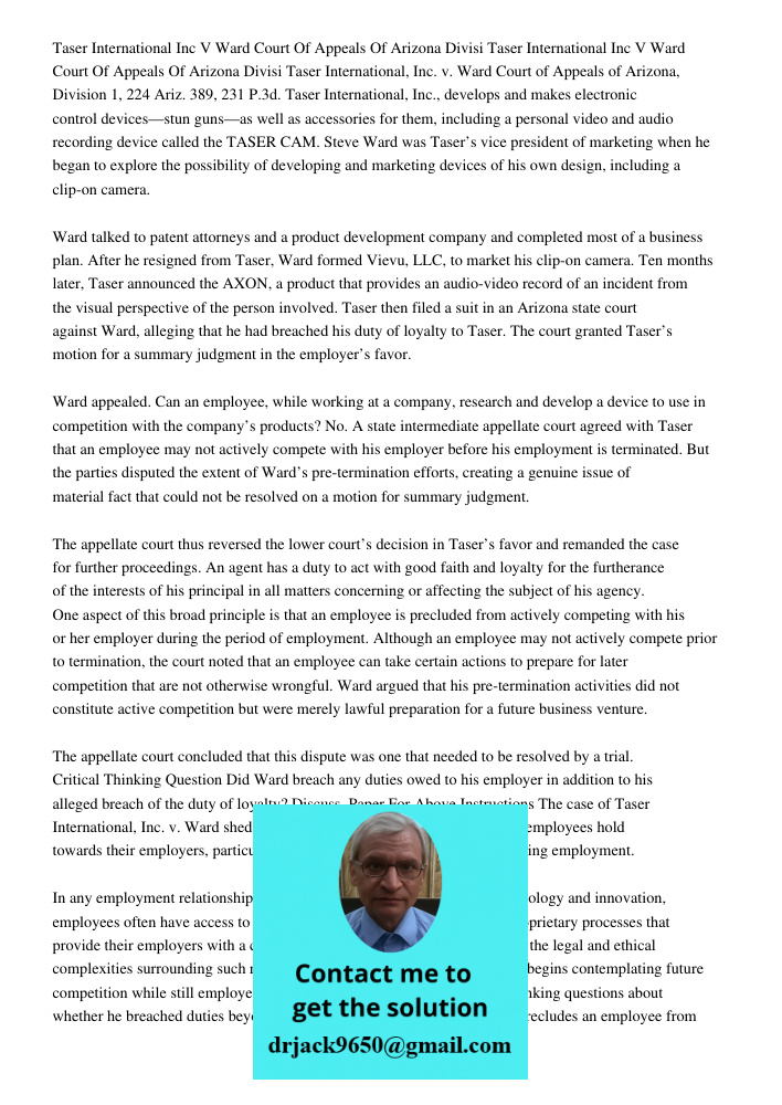 Taser International, Inc. v. Ward Court of Appeals of Arizona, Division 1, 224 Ariz. 389, 231 P.3d. Taser International, Inc., develops and makes electronic control devices—stun guns—as well as accessories for them, incl