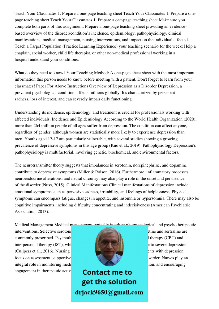 Teach Your Classmates 1. Prepare a one-page teaching sheet Make sure you complete both parts of this assignment: Prepare a one-page teaching sheet providing an evidence-based overview of the disorder/condition’s incidenc