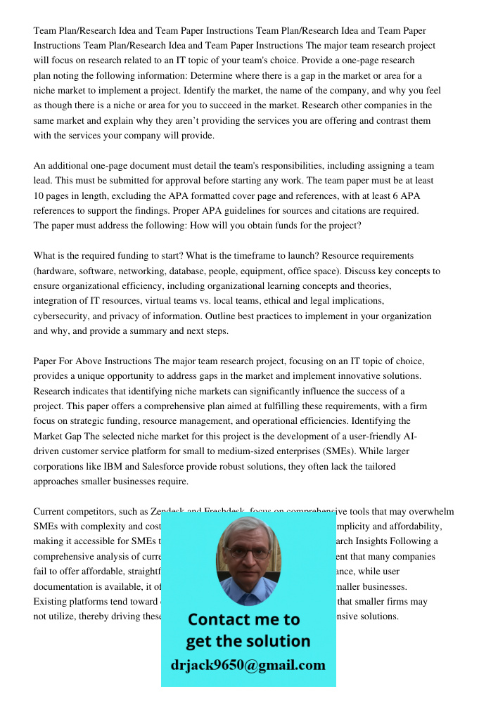 Team Plan/Research Idea and Team Paper Instructions The major team research project will focus on research related to an IT topic of your team's choice. Provide a one-page research plan noting the following information: 