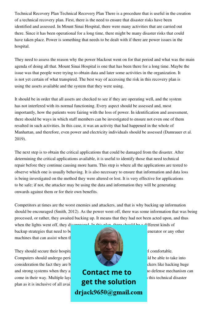 There is a procedure that is useful in the creation of a technical recovery plan. First, there is the need to ensure that disaster risks have been identified and assessed. In Mount Sinai Hospital, there were many activit