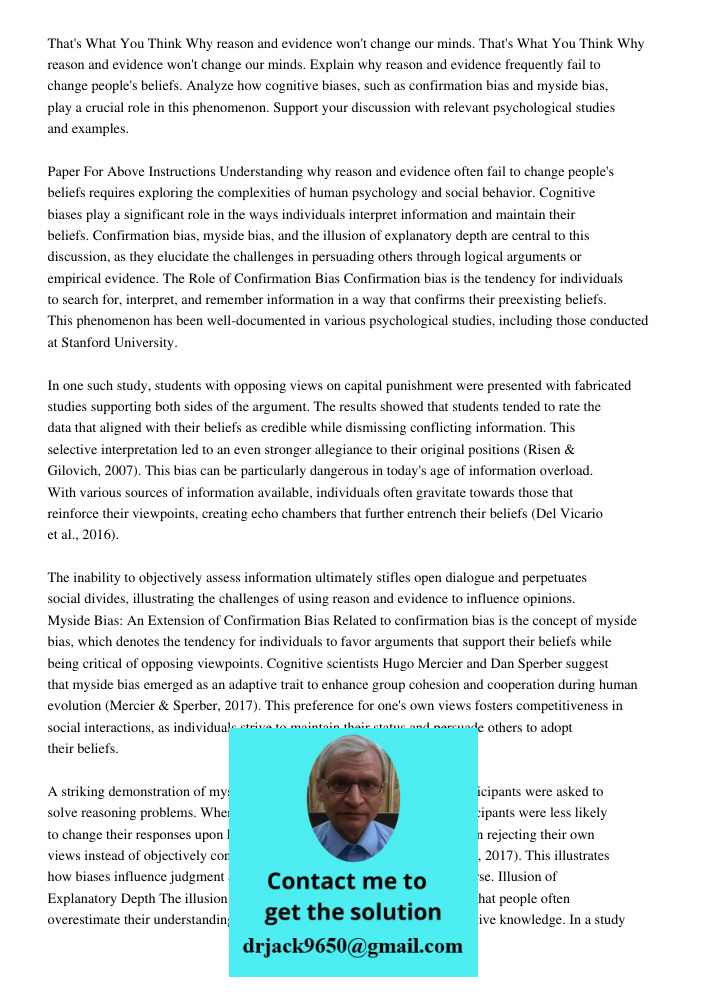 Explain why reason and evidence frequently fail to change people's beliefs. Analyze how cognitive biases, such as confirmation bias and myside bias, play a crucial role in this phenomenon. Support your discussion with re