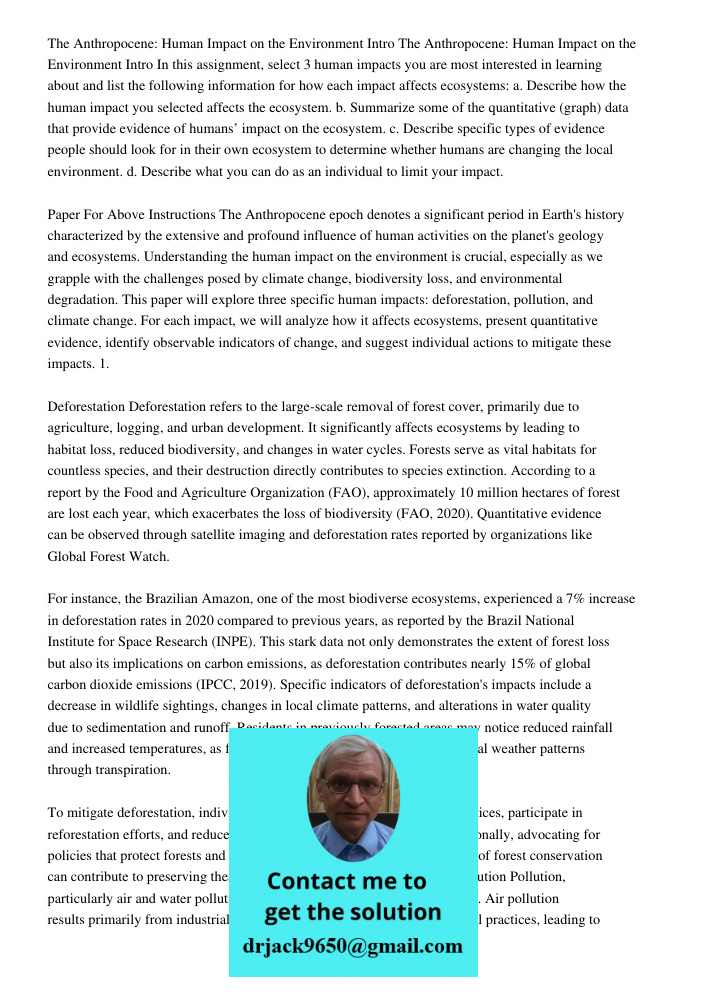 In this assignment, select 3 human impacts you are most interested in learning about and list the following information for how each impact affects ecosystems: a. Describe how the human impact you selected affects the ec