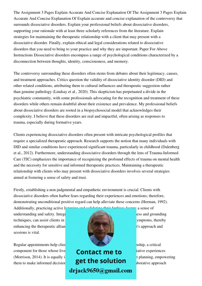 Explain accurate and concise explanation of the controversy that surrounds dissociative disorders. Explain your professional beliefs about dissociative disorders, supporting your rationale with at least three scholarly r