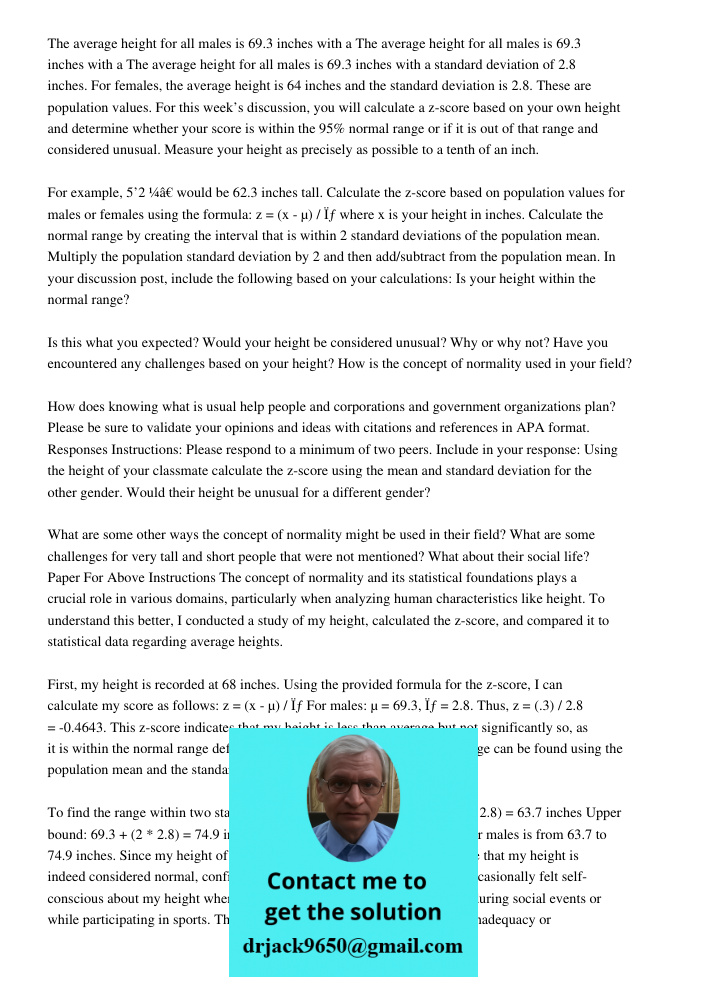 The average height for all males is 69.3 inches with a standard deviation of 2.8 inches. For females, the average height is 64 inches and the standard deviation is 2.8. These are population values. For this week’s discus