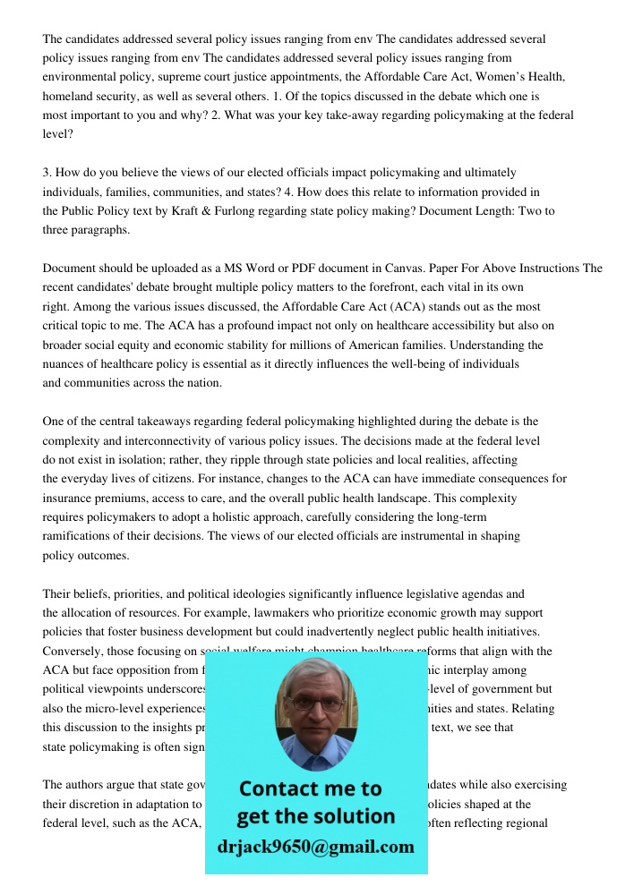 The candidates addressed several policy issues ranging from environmental policy, supreme court justice appointments, the Affordable Care Act, Women’s Health, homeland security, as well as several others. 1. Of the topic