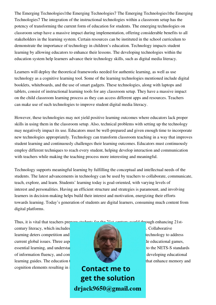 The integration of the instructional technologies within a classroom setup has the potency of transforming the current form of education for students. The emerging technologies on classroom setup have a massive impact du