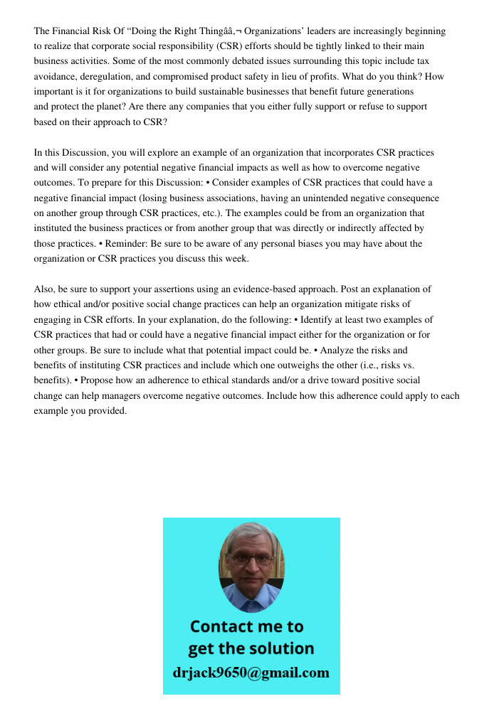 The Financial Risk Of &ldquo;Doing the Right Thing Organizations&rsquo; leaders are increasingly beginning to realize that corporate social responsibility (CSR) efforts should be tightly linked to their main business act