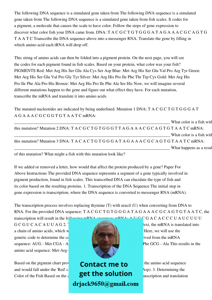 The following DNA sequence is a simulated gene taken from fish scales. It codes for a pigment, a molecule that causes the scale to have color. Follow the steps of gene expression to discover what color fish your DNA came