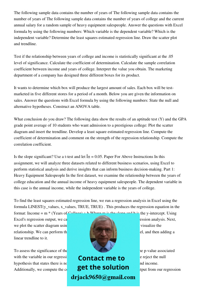 The following sample data contains the number of years of college and the current annual salary for a random sample of heavy equipment salespeople. Answer the questions with Excel formula by using the following numbers: 