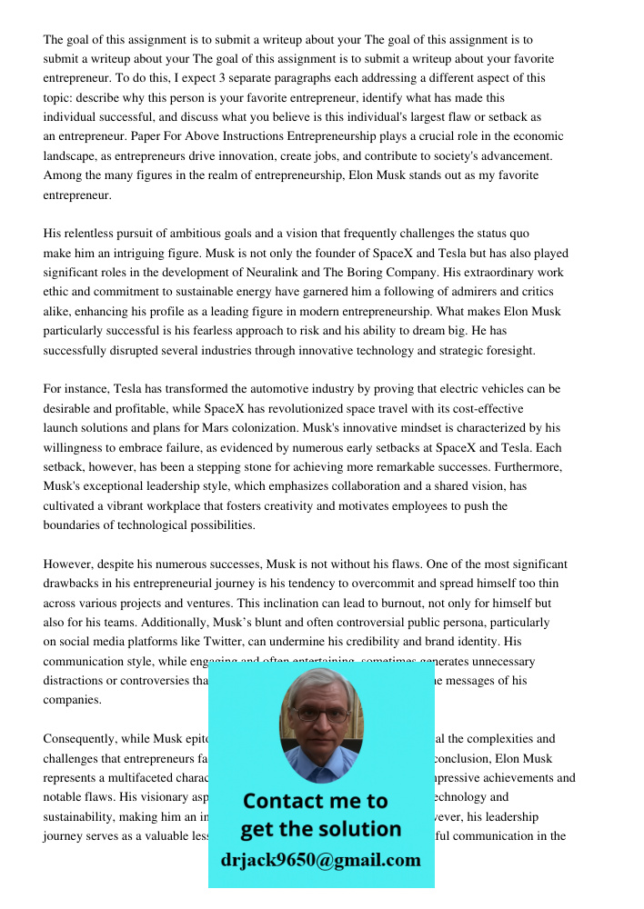 The goal of this assignment is to submit a writeup about your favorite entrepreneur. To do this, I expect 3 separate paragraphs each addressing a different aspect of this topic: describe why this person is your favorite 