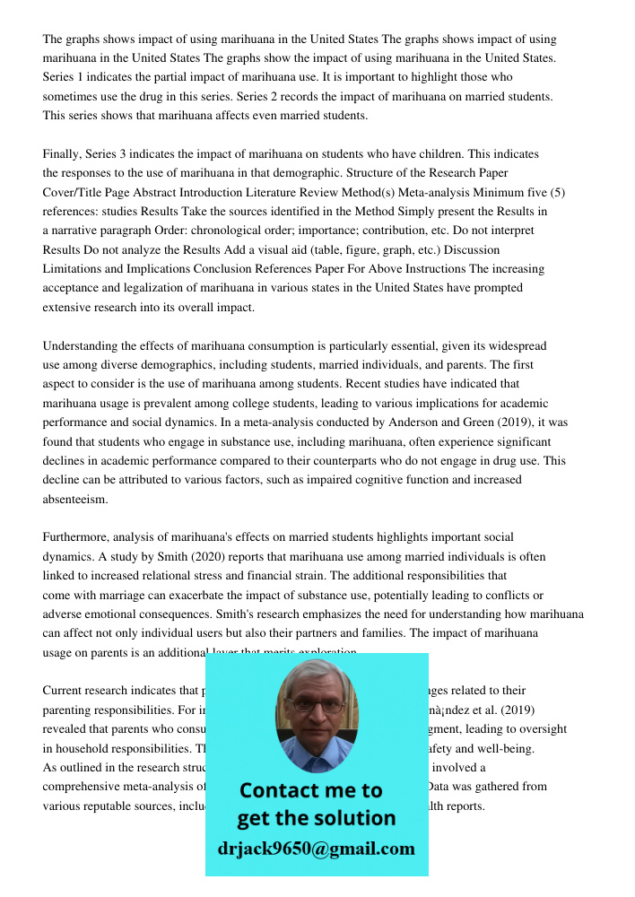 The graphs show the impact of using marihuana in the United States. Series 1 indicates the partial impact of marihuana use. It is important to highlight those who sometimes use the drug in this series. Series 2 records t