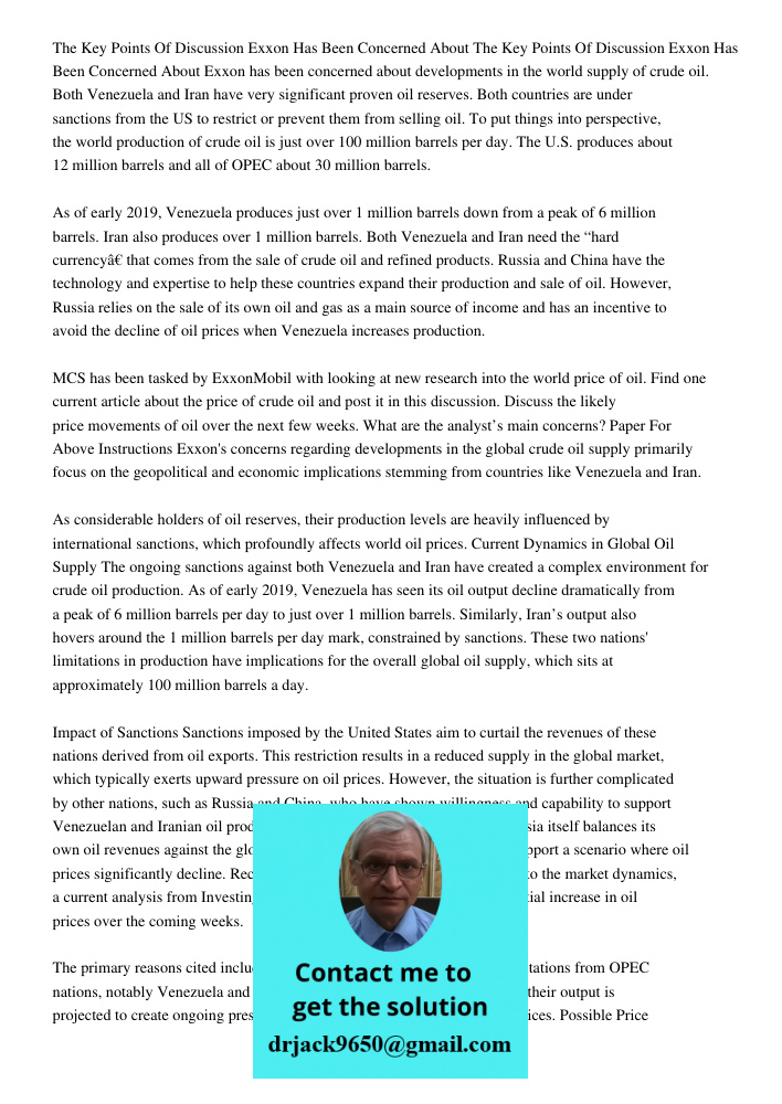 Exxon has been concerned about developments in the world supply of crude oil. Both Venezuela and Iran have very significant proven oil reserves. Both countries are under sanctions from the US to restrict or prevent them 