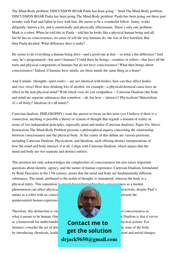 ```html The Mind-Body problem: Paula has been going out these past months with Paul and fallen in love with him. He seems to be a wonderful fellow: funny, works diligently, knows a lot, and is emotionally and physically 