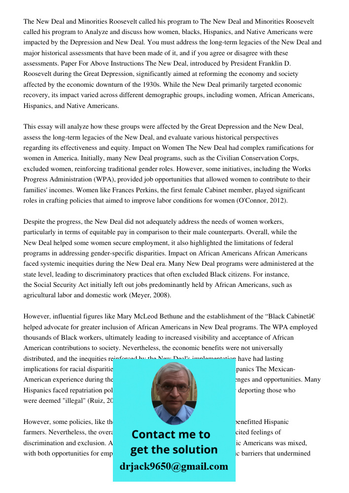 Analyze and discuss how women, blacks, Hispanics, and Native Americans were impacted by the Depression and New Deal. You must address the long-term legacies of the New Deal and major historical assessments that have been