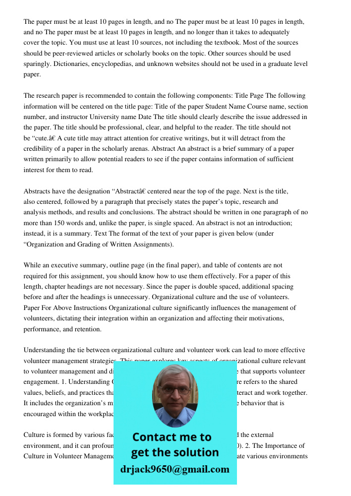 The paper must be at least 10 pages in length, and no longer than it takes to adequately cover the topic. You must use at least 10 sources, not including the textbook. Most of the sources should be peer-reviewed articles