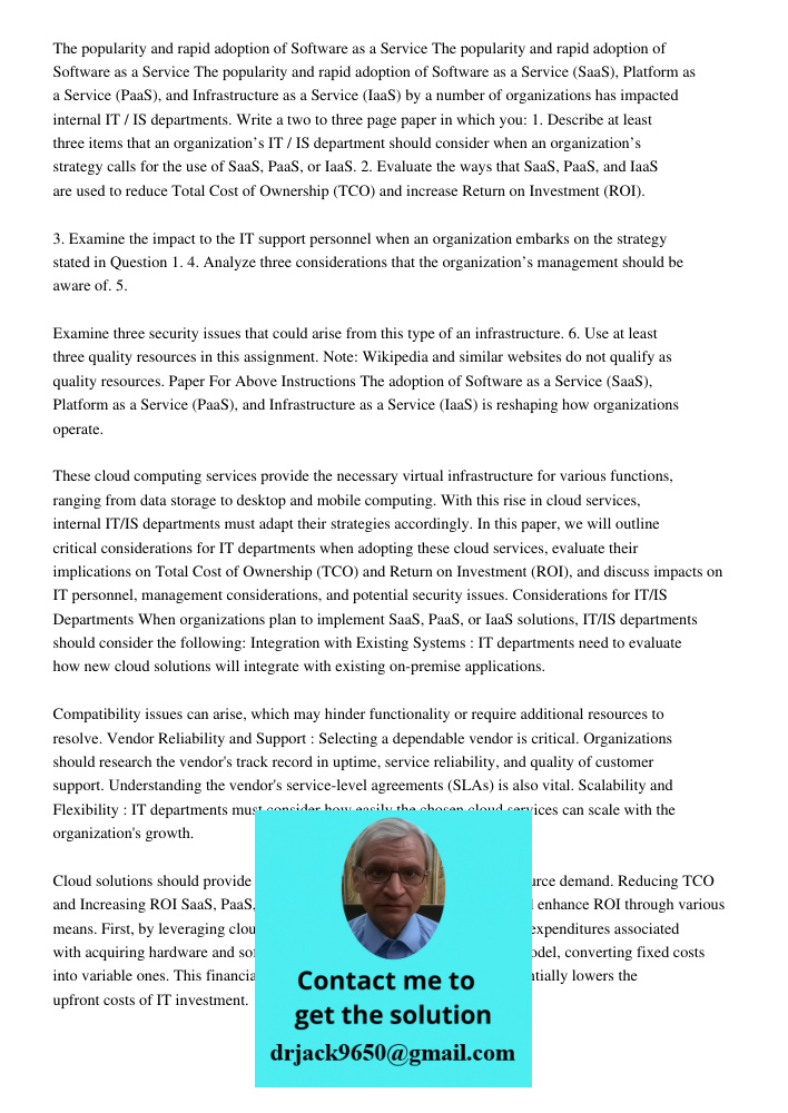The popularity and rapid adoption of Software as a Service (SaaS), Platform as a Service (PaaS), and Infrastructure as a Service (IaaS) by a number of organizations has impacted internal IT / IS departments. Write a two 