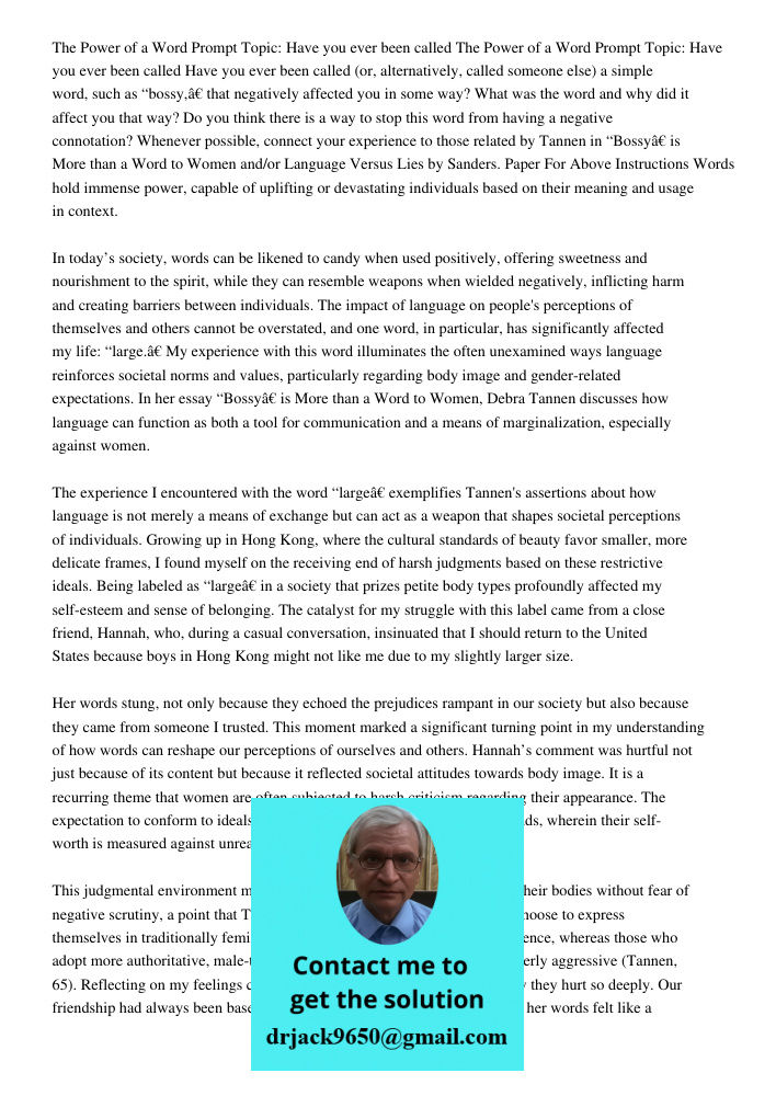 Have you ever been called (or, alternatively, called someone else) a simple word, such as “bossy,” that negatively affected you in some way? What was the word and why did it affect you that way? Do you think there is a w