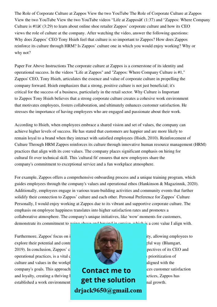 View the two YouTube videos “Life at Zappos” (1:37) and “Zappos: Where Company Culture is #1” (3:29) to learn about online shoe retailer Zappos’ corporate culture and how its CEO views the role of culture at the company.