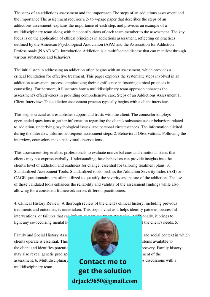The assignment requires a 2- to 4-page paper that describes the steps of an addictions assessment, explains the importance of each step, and provides an example of a multidisciplinary team along with the contributions of