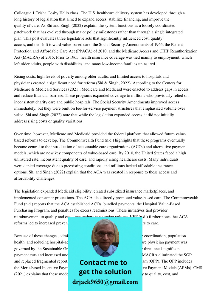 The U.S. healthcare delivery system has developed through a long history of legislation that aimed to expand access, stabilize financing, and improve the quality of care. As Shi and Singh (2022) explain, the system funct