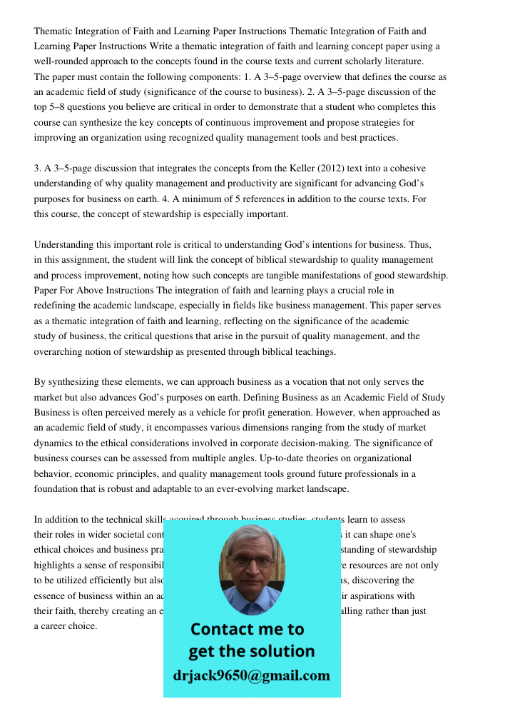 Write a thematic integration of faith and learning concept paper using a well-rounded approach to the concepts found in the course texts and current scholarly literature. The paper must contain the following components: 