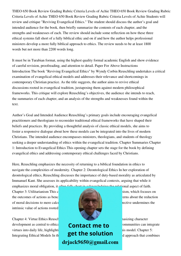 THEO 650 Book Review Grading Rubric Criteria Levels of Achie Students will review and critique "Reviving Evangelical Ethics." The student should discuss the author’s goal and intended audience for the book, then briefly 