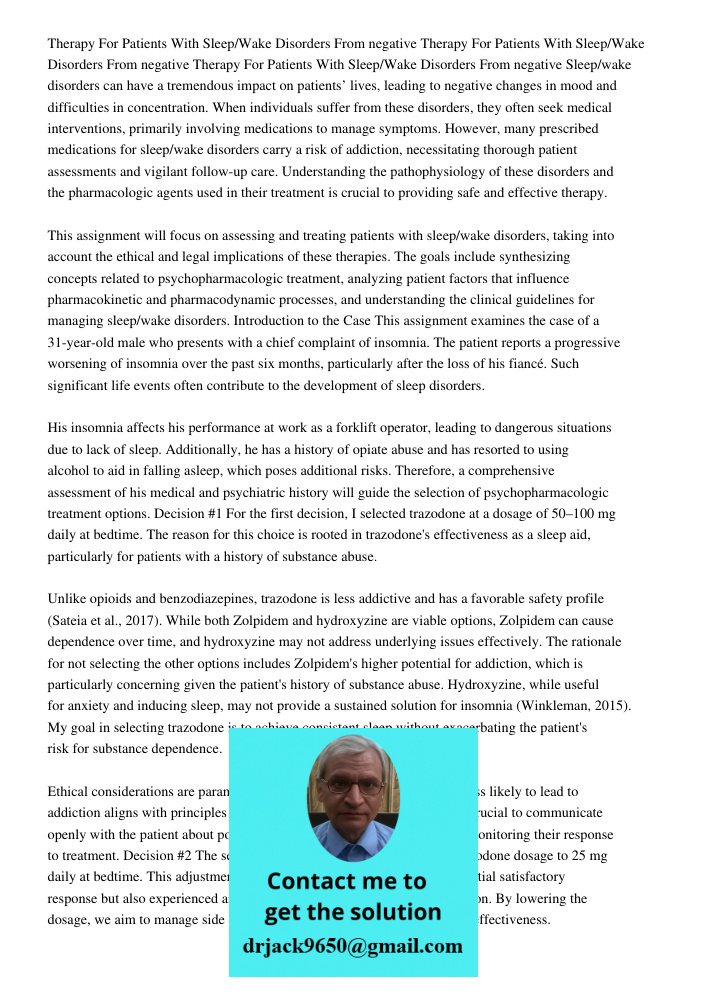 Therapy For Patients With Sleep/Wake Disorders From negative Sleep/wake disorders can have a tremendous impact on patients’ lives, leading to negative changes in mood and difficulties in concentration. When individuals s
