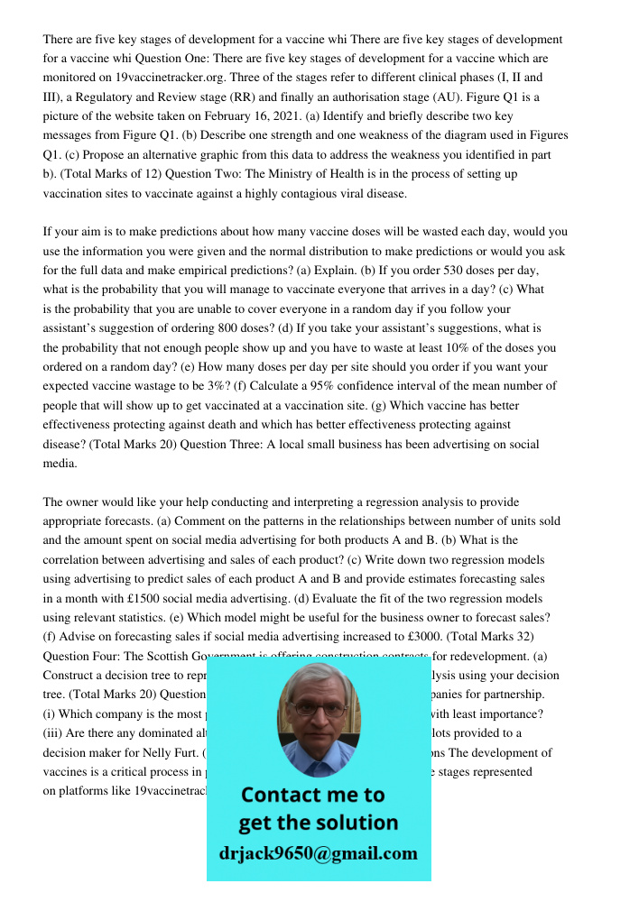Question One: There are five key stages of development for a vaccine which are monitored on 19vaccinetracker.org. Three of the stages refer to different clinical phases (I, II and III), a Regulatory and Review stage (RR)