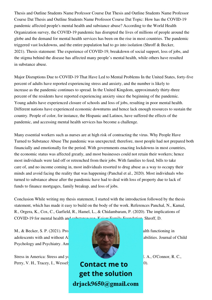 Thesis and Outline Students Name Professor Course Dat Topic: How has the COVID-19 pandemic affected people's mental health and substance abuse? According to the World Health Organization survey, the COVID-19 pandemic has
